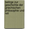 Beitrge Zur Geschichte Der Griechischen Philosophie Und Reli door Paul Wendland