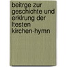 Beitrge Zur Geschichte Und Erklrung Der Ltesten Kirchen-Hymn door Johann Kayser