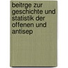 Beitrge Zur Geschichte Und Statistik Der Offenen Und Antisep door Rudolf Ulrich Krönlein