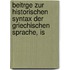 Beitrge Zur Historischen Syntax Der Griechischen Sprache, Is