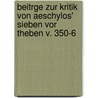 Beitrge Zur Kritik Von Aeschylos' Sieben Vor Theben V. 350-6 door Karl Prien