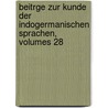 Beitrge Zur Kunde Der Indogermanischen Sprachen, Volumes 28 by Unknown