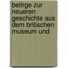 Beitrge Zur Neueren Geschichte Aus Dem Britischen Museum Und door Friedrich Von Raumer