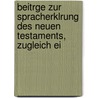 Beitrge Zur Spracherklrung Des Neuen Testaments, Zugleich Ei door Friedrich August Gotttreu Tholuck