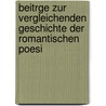 Beitrge Zur Vergleichenden Geschichte Der Romantischen Poesi door Eugen Kölbing