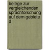 Beitrge Zur Vergleichenden Sprachforschung Auf Dem Gebiete D door August Schleicher