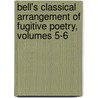 Bell's Classical Arrangement Of Fugitive Poetry, Volumes 5-6 door John Bell