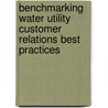 Benchmarking Water Utility Customer Relations Best Practices by Roger Patrick