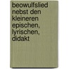 Beowulfslied Nebst Den Kleineren Epischen, Lyrischen, Didakt door Richard Paul Wulker