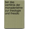 Ber Das Verhltnis Der Monadenlehre Zur Theologie Und Theodic by Friedrich Wilhelm Schmitz