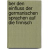 Ber Den Einfluss Der Germanischen Sprachen Auf Die Finnisch by Vilhelm Thomsen