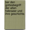 Ber Den Gottesbegriff Der Alten Hebraeer Und Ihre Geschichts by Gustav Jahn