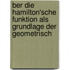Ber Die Hamilton'sche Funktion Als Grundlage Der Geometrisch door Max Blanckmeister
