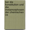 Ber Die Konstitution Und Die Metamorphosen Der Chemischen Ve door August Kekulé