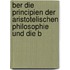Ber Die Principien Der Aristotelischen Philosophie Und Die B