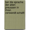Ber Die Sprache Der Alten Preussen in Ihren Verwandt-Schaftl door Franz Bopp