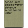Ber Die Unter Philon's Werken Stehende Schrift Ber Die Unzer door Jacob Bernays