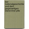Ber Nationalgeschichte Und Dem Gegenwrtigen Stand Ihrer Pfle by Freiherr Joseph Alexander Von Helfert