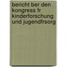 Bericht Ber Den Kongress Fr Kinderforschung Und Jugendfrsorg door Karl Ludolf Schaefer