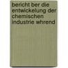Bericht Ber Die Entwickelung Der Chemischen Industrie Whrend door August Wilhelm Von Hofmann