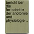 Bericht Ber Die Fortschritte Der Anotomie Und Physiologie ..