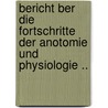 Bericht Ber Die Fortschritte Der Anotomie Und Physiologie .. by Wilhelm Moritz Keferstein