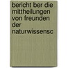 Bericht Ber Die Mittheilungen Von Freunden Der Naturwissensc door Wilhelm Haidinger