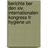 Berichte Ber Den Xiv. Internationalen Kongress Fr Hygiene Un door Onbekend