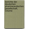 Berichte Der Deutschen Pharmaceutischen Gesellschaft, Volume door Gesellschaft Deutsche Pharma