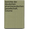 Berichte Der Deutschen Pharmazeutischen Gesellschaft, Volume by Unknown