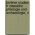 Berliner Studien Fr Classiche Philologie Und Archaeologie, V