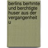 Berlins Berhmte Und Berchtigte Huser Aus Der Vergangenheit U door Bernhard Hesslein