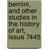 Bernini, and Other Studies in the History of Art, Issue 7445 door Augustus Richard Norton