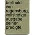 Berthold Von Regensburg, Vollstndige Ausgabe Seiner Predigte