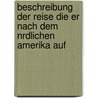 Beschreibung Der Reise Die Er Nach Dem Nrdlichen Amerika Auf by Pehr Kalm