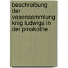 Beschreibung Der Vasensammlung Knig Ludwigs in Der Pinakothe door Otto Jahn