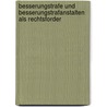 Besserungstrafe Und Besserungstrafanstalten Als Rechtsforder door Karl David August Röder
