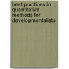 Best Practices In Quantitative Methods For Developmentalists door Roger Bakeman
