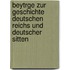 Beytrge Zur Geschichte Deutschen Reichs Und Deutscher Sitten