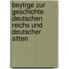 Beytrge Zur Geschichte Deutschen Reichs Und Deutscher Sitten door Christian Friedrich Von Blankenburg