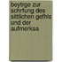 Beytrge Zur Schrfung Des Sittlichen Gefhls Und Der Aufmerksa
