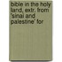 Bible in the Holy Land, Extr. from 'Sinai and Palestine' for