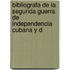Bibliografa de La Segunda Guerra de Independencia Cubana y d
