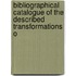 Bibliographical Catalogue of the Described Transformations o