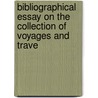 Bibliographical Essay on the Collection of Voyages and Trave by Adolph Asher