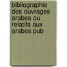 Bibliographie Des Ouvrages Arabes Ou Relatifs Aux Arabes Pub door Victor Chauvin