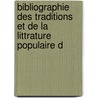 Bibliographie Des Traditions Et de La Littrature Populaire D by Paul Sebillot