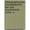 Bibliographischer Monatsbericht Ber Neu Erschienene Schul- U by Unknown