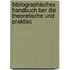 Bibliographisches Handbuch Ber Die Theoretische Und Praktisc