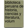 Biblioteca Peruana de Historia, Ciencias y Literatura, Volum door Manuel Atanasio Fuentes